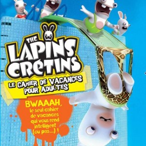 The Lapins Crétins : le cahier de vacances pour adultes